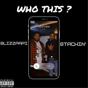 who this? (feat. Stackin') [Explicit]