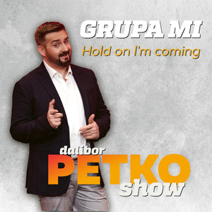 Dalibor Petko Show - Hold On I'M Coming