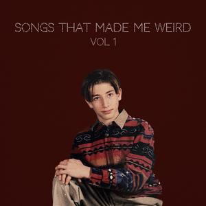 Songs That Made Me Weird, Vol. 1