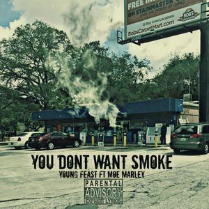 You Don't Want Smoke(feat. Moe Marley) (Explicit)