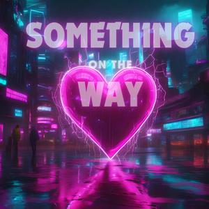 SOMETHING ON THE WAY (Explicit)
