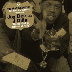 The Beat Generation 10th Anniversary Presents: Jay Dee - Come Get It (Where You At)