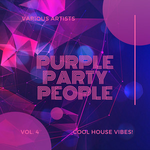 Purple Party People (Cool House Vibes) , Vol. 4