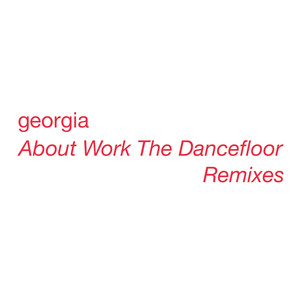 Georgia - About Work the Dancefloor (Edit) (Edit)