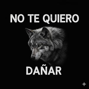 No te quiero dañar (feat. Dariel NF & Dennyer)