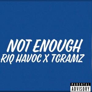 Not Enough (feat. TGramz) [Explicit]