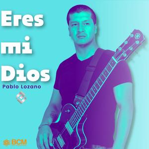 Eres mi Dios