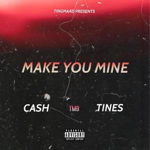 MAKE YOU MINE(feat. TINES)