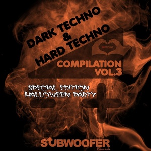 I Love Dark & Hard Techno Compilation, Vol. 3 (Subwoofer Records Greatest Hits Special Edition Halloween Party)