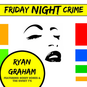 Friday Night Crime (feat. Bobby Bones & The Sweet T's)