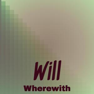 Will Wherewith