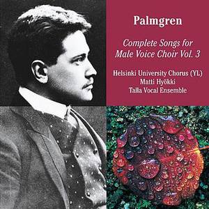 Selim Palmgren: Complete Songs For Male Voice Choir Vol. 3