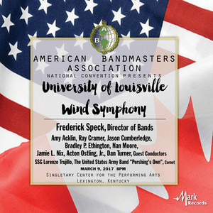 2017 American Bandmasters Association (Aba) : University of Louisville Wind Symphony