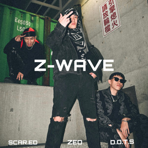 Z-WAVE (feat. D.O.T.S. & SCAR·ED) [Explicit]