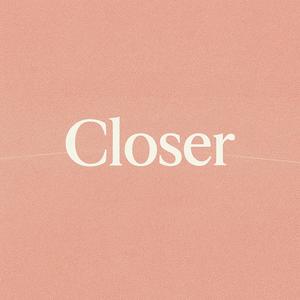 Closer