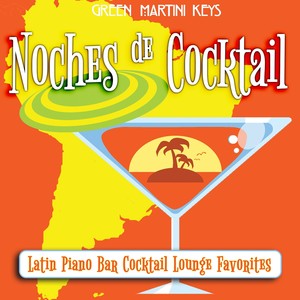 Noches de Cocktail: Latin Piano Bar Cocktail Lounge Favorites