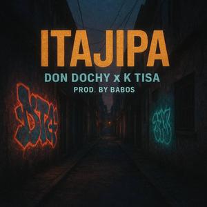 ITAJIPA (feat. Babos Brad, K Tisa & Don Dochy) (Explicit)