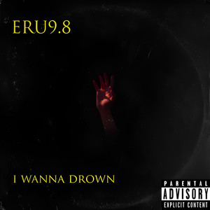 I Wanna Drown (Explicit)