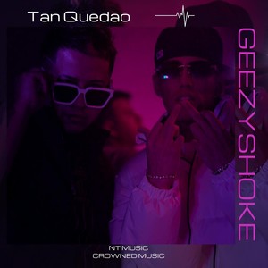 Tan Quedao (feat. Geezyjr) [Explicit]