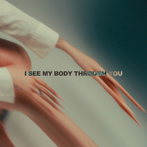 I See My Body Through You (Explicit)