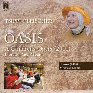 FLEISCHER, T.: Oasis / Erasure / Moderna (Campanella Children's Choir, Barolsky, Israel-Kolatt, Vronsky)