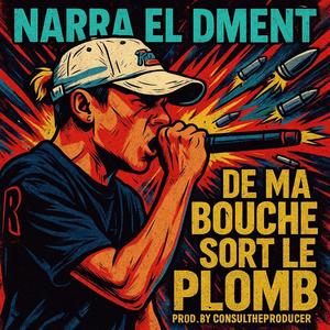 De ma bouche sort le plomb (feat. Narra Dment) (Explicit)