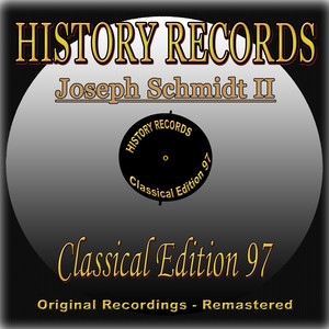 History Records - Classical Edition 97 - Joseph Schmidt II (Original Recordings - Remastered)