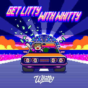 GET LITTY WITH WHITTY (Explicit)