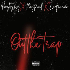 Out the trap (feat. StayPaid & Lovefrancïs) [Explicit]