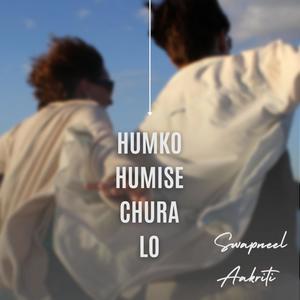 Humko Humise Chura Lo (2.0) (feat. Aakritti Mehra)
