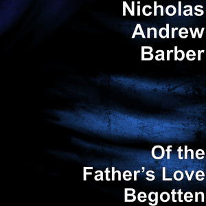 Of the Father’s Love Begotten