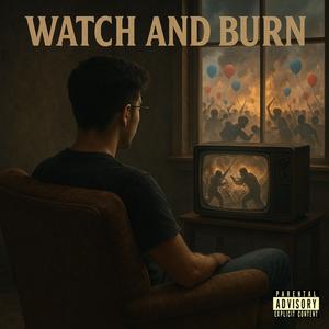 Watch And Burn (Explicit)