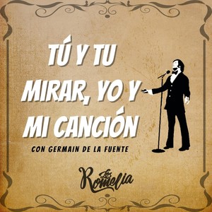 Tu y Tu Mirar, Yo y Mi Canción (feat. Germain de la Fuente)