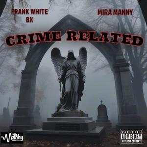 Crime Related (feat. Mira Manny) [Explicit]