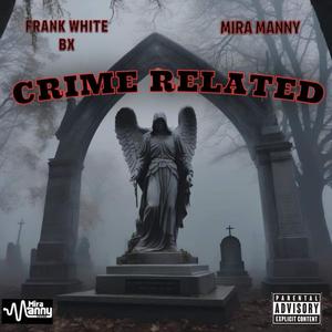 Crime Related (feat. Mira Manny) (Explicit)
