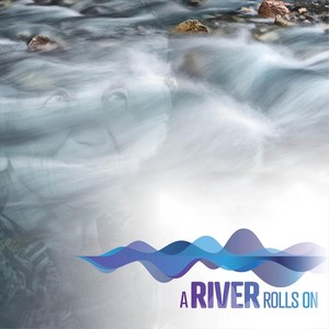 A River Rolls On(feat. Lisa Lambe, Sandy Kelly, Forget Me Nots Choir, Norah Constance Walsh & Aldoc)