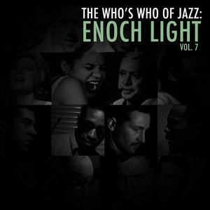 A Who's Who of Jazz: Enoch Light, Vol. 7