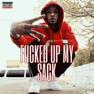 ****ed Up My Sack (Explicit)