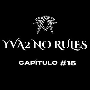 YVA2 NO RULES (CAP #15)