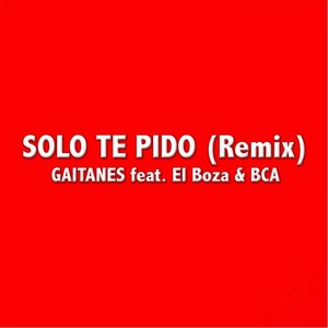Solo Te Pido[feat. El Boza & BCA] (Remix)