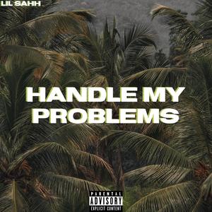 HANDLE MY PROBLEMS (Explicit)