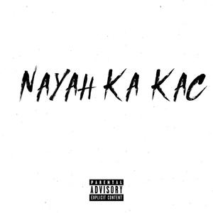 Nayah Ka Kac (feat. Rocky, Jabz & Alert) [Explicit]