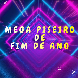 MEGA PISEIRO DE FIM DE ANO (Explicit)