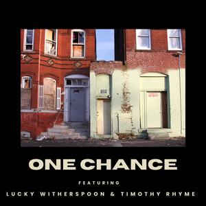 One Chance (feat. Lucky Witherspoon & Timothy Rhyme)