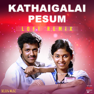 Kathaigalai Pesum Lofi Remix