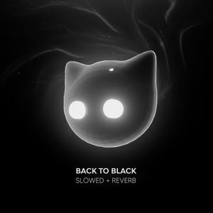 Back To Black - slowed + reverb (Explicit)
