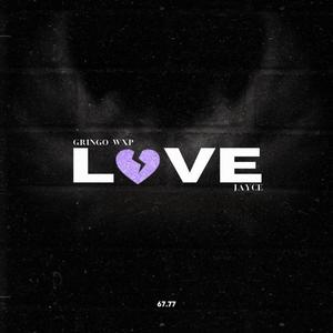 LOVE (feat. Gringo Wxp) [Explicit]