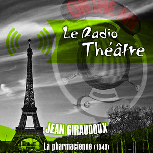 Le Radio Théâtre, Jean Giraudoux: La pharmacienne (1949)