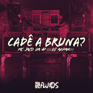 Cadê a Bruna (Explicit)