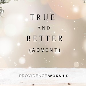 True and Better (Advent)